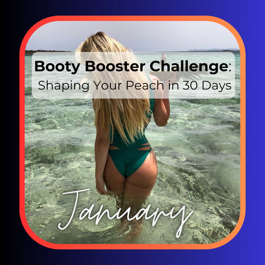 Booty Booster Challenge:  Shaping Your Peach in 30 Days